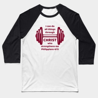 I can do all things through Christ who strengthens me - Philippians 4:13 Baseball T-Shirt